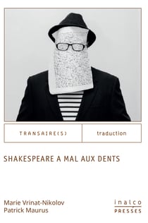 Shakespeare a mal aux dents - (Que traduit-on quand on traduit ?)