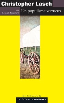 Christopher Lasch. Un populisme vertueux - Un populisme vertueux