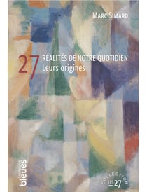 27 réalités de notre quotidien - Leurs origines