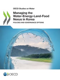 Managing the Water-Energy-Land-Food Nexus in Korea - Policies and Governance Options