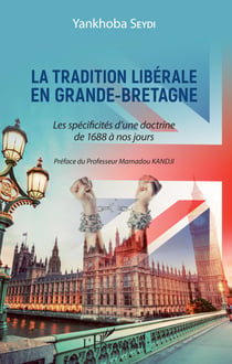 La tradition libérale en Grande-Bretagne - Les spécificités d'une doctrine de 1688 à nos jours