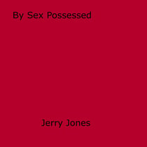 By Sex Possessed