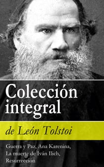 Colección integral de León Tolstoi - Guerra y Paz, Ana Karenina, La muerte de Iván Ilich, Resurrección