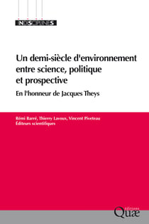 Un demi-siècle d'environnement entre science, politique et prospective - En l'honneur de Jacques Theys