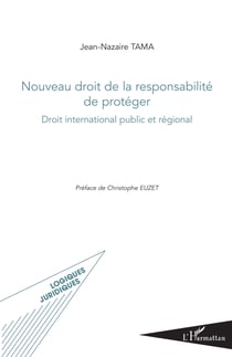 Nouveau droit de la responsabilité de protéger - Droit international public et régional