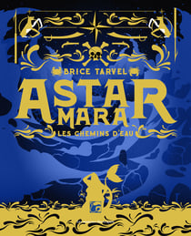 Astar Mara - Les chemins d'eau - Les chemins d'eau