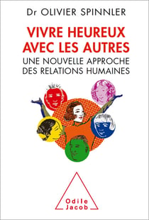 Vivre heureux avec les autres - Une nouvelle approche des relations humaines