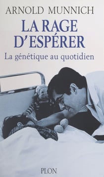 La rage d'espérer - La génétique au quotidien