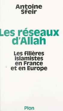 Les réseaux d'Allah - Les filières islamistes en France et en Europe