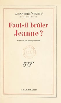 Faut-il brûler Jeanne ? - Mystère en trois journées