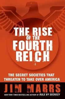 The Rise of the Fourth Reich - The Secret Societies That Threaten to Take Over America