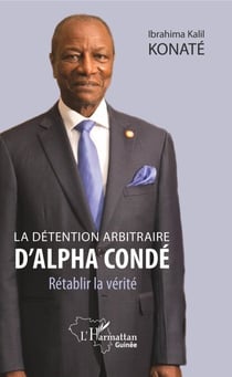 La détention arbitraire d'Alpha Condé - Rétablir la vérité