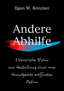 Andere Abhilfe - Literarische Vision zur Gestaltung einer vom Grundgesetz eröffneten Option