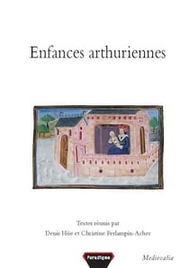 Enfances arthuriennes - Actes du 2e Colloque arthurien de Rennes, 6-7 mars 2003