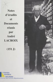 Notes d'érudits et documents réunis par André Lacroix (151 J) - Répertoire-index