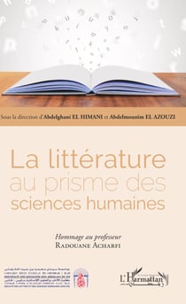 La littérature au prisme des sciences humaines - Hommage au professeur Radouane Acharfi