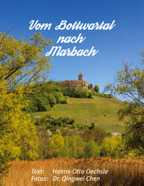 Vom Bottwartal nach Marbach - eine Reise durch eine sehenswerte Landschaft