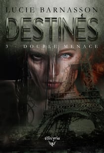 Destinés - 3 - Double menace - 3 - Double menace