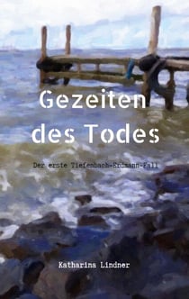 Gezeiten des Todes - Der erste Tiefenbach-Erdmann-Fall
