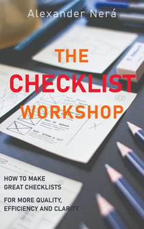 The Checklist Workshop - How to make great checklists for more quality, efficiency and clarity