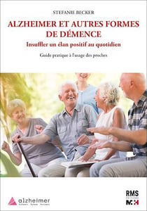 Alzheimer et autres formes de démence - Insuffler un élan positif au quotidien