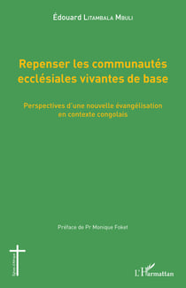 Repenser les communautés ecclésiales vivantes de base - Perspectives d'une nouvelle évangélisation en contexte congolais