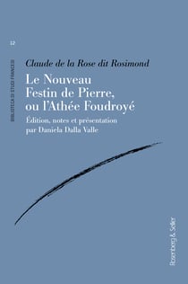 Le Nouveau Festin de Pierre, ou l’Athée Foudroyé - Édition, notes et présentation par Daniela Dalla Valle