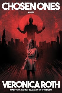 Chosen Ones - The new novel from NEW YORK TIMES best-selling author Veronica Roth