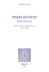 Pierre Reverdy, poésie plastique : formes composées et dialogue des arts, 1913-1960