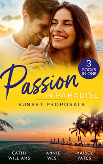 Passion In Paradise: Sunset Proposals - Bought to Wear the Billionaire's Ring / His Majesty's Temporary Bride / One Night in Paradise