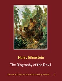 The Biography of the Devil - the one and only version authorized by himself ... ;-)