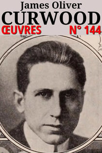 James Oliver Curwood - Oeuvres - Classcompilé n° 144