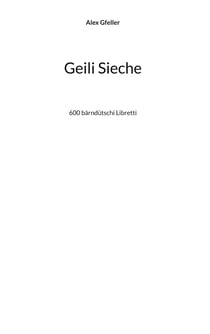 Geili Sieche - 600 bärndütschi Libretti