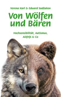 Von Wölfen und Bären - Hochsensibilität, Autismus, AD(H)S & Co