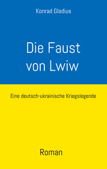 Die Faust von Lwiw - Eine deutsch-ukrainische Kriegslegende