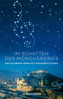 Im Schatten des Mönchsbergs - Ein Salzburgkrimi mit Musikbegleitung