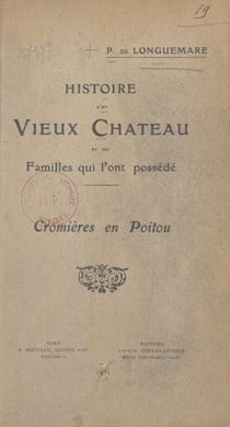 Histoire d'un vieux château et des familles qui l'ont possédé : Cromières en Poitou