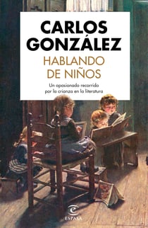Hablando de niños - Un apasionado recorrido por la crianza en la literatura