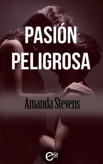Pasión peligrosa - El mejor regalo para San Valentín, una novela de Harlequin