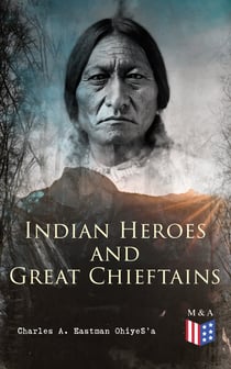 Indian Heroes and Great Chieftains - Red Cloud, Spotted Tail, Little Crow, Tamahay, Gall, Crazy Horse, Sitting Bull, Rain-In-The-Face, Two Strike, American Horse, Dull Knife, Roman Nose, Chief Joseph, Little Wolf, Hole-In-The-Day