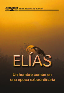 Elías - Un Hombre Común En Una Época Extraordinaria