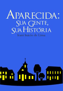 Aparecida: Sua Gente, Sua História