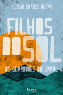 Filhos do sol: os guardiões do Graal