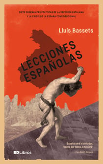 Lecciones españolas - Siete enseñanzas políticas de la secesión catalana y la crisis de la España constitucional