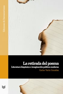 La retirada del poema - Literatura hispánica e imaginación política moderna
