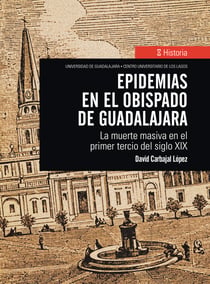 Epidemias en el obispado de Guadalajara - La muerte masiva en el primer tercio del siglo XIX