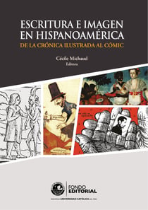 Escritura e imagen en Hispanoamérica - De la crónica ilustrada al cómic