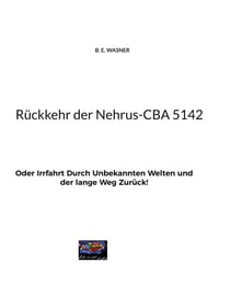 Rückkehr der Nehrus-CBA 5142 - Oder Irrfahrt Durch Unbekannten Welten und der lange Weg Zurück!