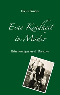 Eine Kindheit in Mäder - Erinnerungen an ein Paradies