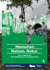 Menschen. Nutzen. Natur. - Zum Umgang mit Rohstoffreichtum in Lateinamerika